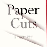 paper cuts : a memoir