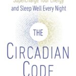 the circadian code : lose weight, supercharge your energy and sleep well every night