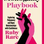 the non monogamy playbook : exploring polyamory and open relationships with confidence