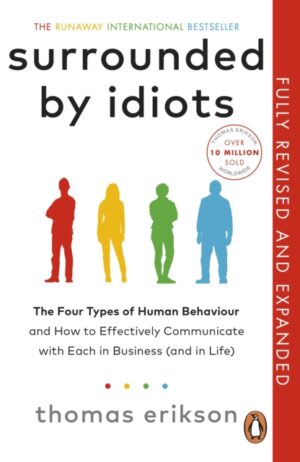 surrounded by idiots : the four types of human behaviour and how to effectively communicate with each in business (and in life)