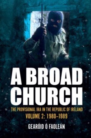 a broad church 2: the provisional ira in the republic of ireland, 1980 1989