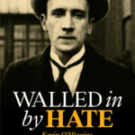 walled in by hate: kevin o'higgins, his friends and enemies