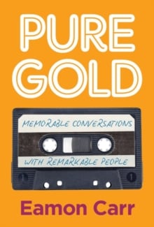 Pure Gold : Memorable Conversations with Remarkable People