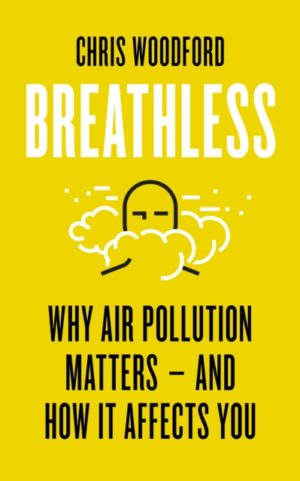 Breathless : Why Air Pollution Matters - and How it Affects You