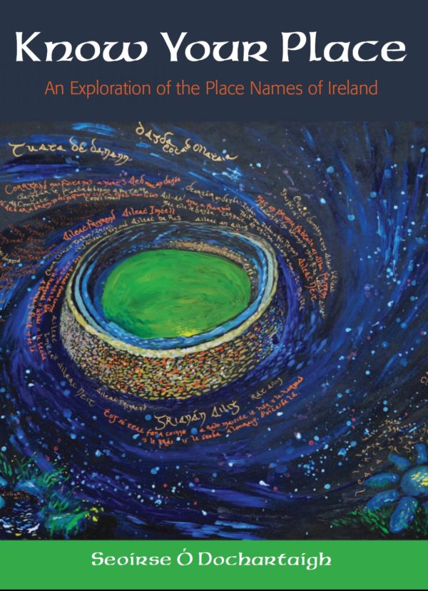 Know Your Place : An Exploration of the Place Names of Ireland