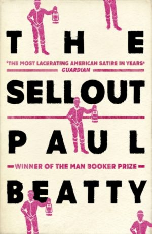 The Sellout : WINNER OF THE MAN BOOKER PRIZE 2016