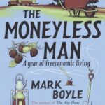 the moneyless man : a year of freeconomic living