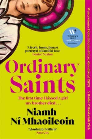 Ordinary Saints : An unmissable, moving and funny exploration of family, grief and queer identity.