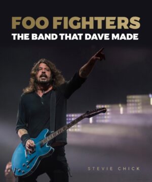 Foo Fighters : The Band that Dave Made