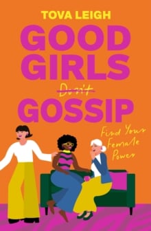 Good Girls Gossip : Find Your Female Power
