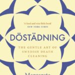 dostadning : the gentle art of swedish death cleaning