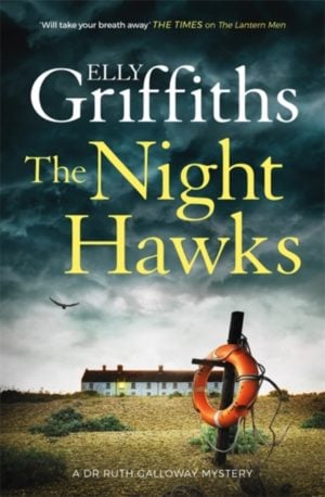 The Night Hawks : Dr Ruth Galloway Mysteries 13