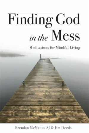 finding god in the mess: meditations for mindful living