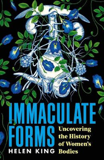 Immaculate Forms : Uncovering the History of Women's Bodies