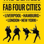 beatles: fab four cities : liverpool hamburg london new york the definitive guide