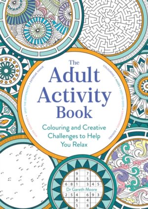 The Adult Activity Book : Colouring and Creative Challenges to Help You Relax