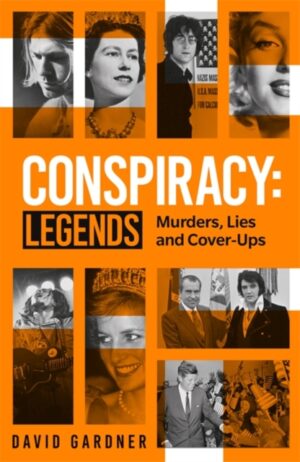 conspiracy legends : murders, lies and cover ups