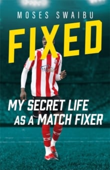 Fixed : My Secret Life as a Match Fixer