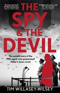 The Spy and the Devil : The untold story of the MI6 agent who penetrated Hitler’s inner circle