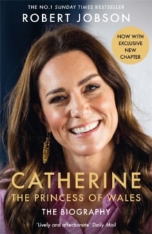 Catherine, the Princess of Wales: The Biography : THE INSTANT SUNDAY TIMES NO.1 BESTSELLER - The Royal Gift of the Year