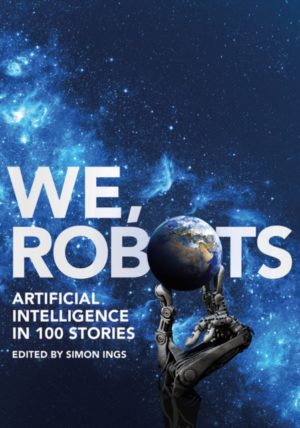 We, Robots : Artificial Intelligence in 100 Stories