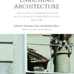 enriching architecture craft and its conservation in anglo irish building production, 1660–1760