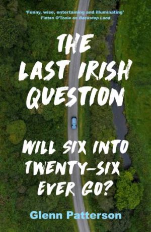 The Last Irish Question : Will Six into Twenty-Six Ever Go?