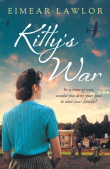 Kitty's War : A sweeping historical fiction novel from the author of Dublin's Girl