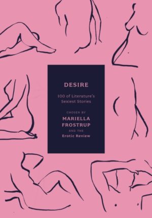 Desire : 100 of Literature's Sexiest Stories
