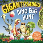 gigantosaurus dino egg hunt : an easter lift the flap dinosaur story