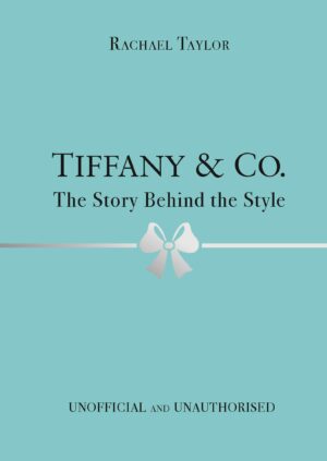 tiffany & co.: the story behind the style