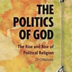 the politics of god : the rise and rise of political religion