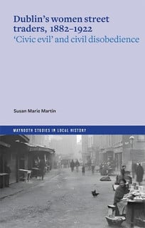 Dublin's women street traders, 1882-1932