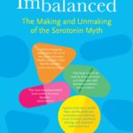 chemically imbalanced : the making and unmaking of the serotonin myth