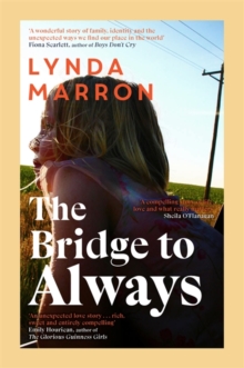 The Bridge to Always : 'The warmth of her storytelling evokes Maeve Binchy' - Fiona Scarlett