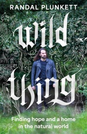 wild thing : finding a home and hope in the natural world