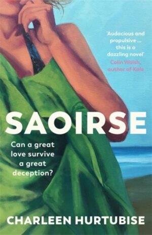 Saoirse : Can a great love survive a great deception?