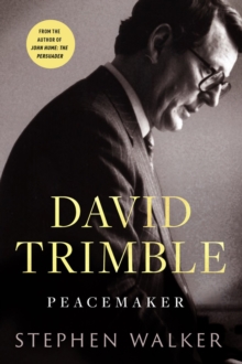 David Trimble: The Peacemaker