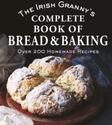 Irish Granny's Complete Book of Bread and Baking