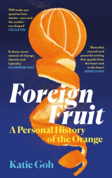 Foreign Fruit : A Personal History of the Orange
