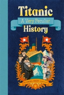 Titanic: A Very Peculiar History