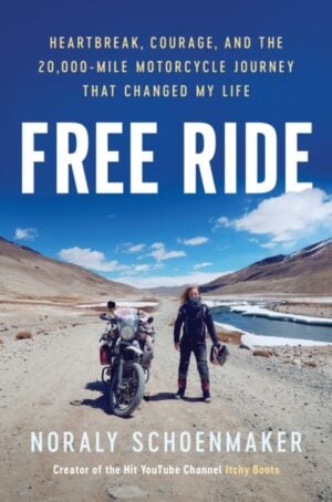 free ride : heartbreak, courage, and the 20,000 mile motorcycle journey that changed my life