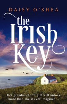 The Irish Key : An utterly heart-wrenching and gripping Irish novel filled with family secrets