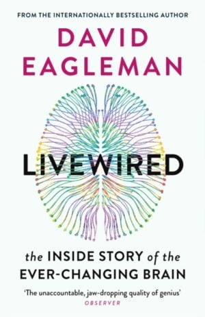 Livewired : The Inside Story of the Ever-Changing Brain