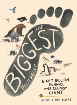 The Biggest Footprint : Eight billion humans. One clumsy giant.