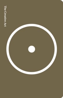 The Creative Act : A Way of Being