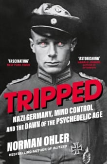 Tripped : Nazi Germany, the CIA, and the Dawn of the Psychedelic Age