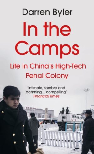 In the Camps : Life in China's High-Tech Penal Colony
