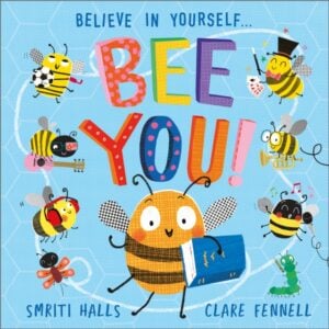 bee you! : believe in yourself