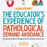 the educator's experience of pathological demand avoidance : an illustrated guide to pathological demand avoidance and learning